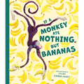 If a Monkey Ate Nothing But Bananas