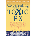 Co-Parenting with a Toxic Ex: What to Do When Your Ex-Spouse Tries to Turn the Kids Against You