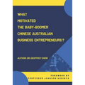 What Motivated the Baby-Boomer Chinese Australian Business Entrepreneurs?