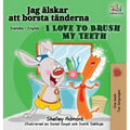 I Love to Brush My Teeth (Swedish English Bilingual Book)