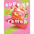 Supa YA Ramen: Ramen Reinvented