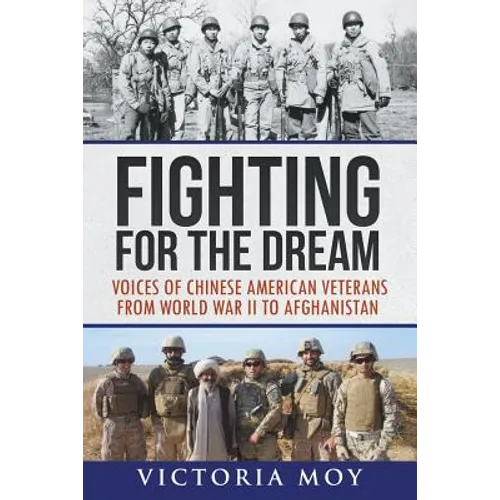 Fighting for the Dream: Voices of Chinese American Veterans from World War II to Afghanistan - Paperback