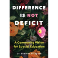 Difference Is Not Deficit: A Community Vision for Special Education