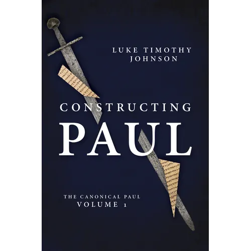 Constructing Paul: The Canonical Paul, Vol. 1