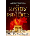 The Mystery of the Red Heifer: Israel, the End Times, and the Building of the Third Temple
