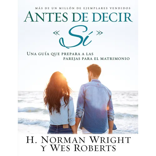 Antes de Decir Sí: Una Guía Que Prepara a Las Parejas Para El Matrimonio