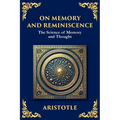 On Memory and Reminiscence: The Science of Memory and Though (Large Print Deluxe Edition For Easy Reading)