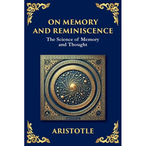 On Memory and Reminiscence: The Science of Memory and Though (Large Print Deluxe Edition For Easy Reading)