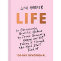 Life: An Obsessively Grateful, Undone by Jesus, Genuinely Happy, and Not Faking It Through the Hard Stuff Kind of 100-Day Devotional