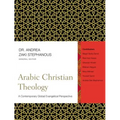 Arabic Christian Theology: A Contemporary Global Evangelical Perspective