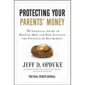 Protecting Your Parents' Money: The Essential Guide to Helping Mom and Dad Navigate the Finances of Retirement