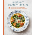 Instant Family Meals: Delicious Dishes from Your Slow Cooker, Pressure Cooker, Multicooker, and Instant Pot(r) a Cookbook