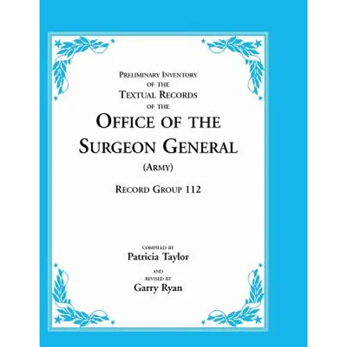 Preliminary Inventory of the Textual Records of the Office of the Surgeon General (Army): Record Group 112
