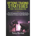 Option Trading Strategies For Beginners: The crash course that will guide you to success on 2019/2020. How to start passive income for a living throug