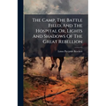 The Camp, The Battle Field, And The Hospital Or, Lights And Shadows Of The Great Rebellion: Including Adventures Of Spies And Scouts, Thrilling Incide