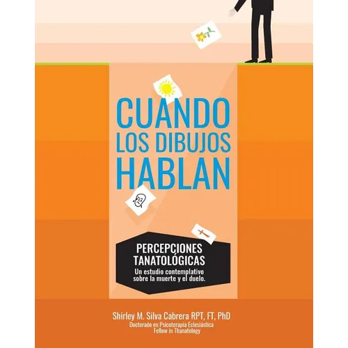 Cuando los dibujos hablan: Percepciones Tanatologicas: Un estudio contemplativo sobre la muerte y el duelo