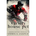 Varsity House Pet: BWWM Dark Hockey Romance
