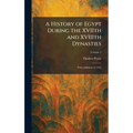 A History of Egypt During the XVIIth and XVIIIth Dynasties: With Additions to 1924