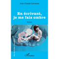 En écrivant, je me fais ombre
