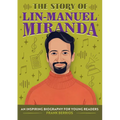 The Story of Lin-Manuel Miranda: An Inspiring Biography for Young Readers