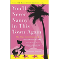 You'll Never Nanny in This Town Again: The True Adventures of a Hollywood Nanny