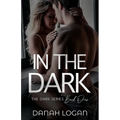 In the Dark: A Dark New Adult Romantic Suspense Trilogy