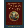 Drinking with Your Patron Saints: The Sinner's Guide to Honoring Namesakes and Protectors