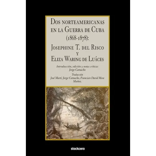Dos norteamericanas en la Guerra de Cuba (1868-1878): Josephine T. del Risco y Eliza Waring de Luáces