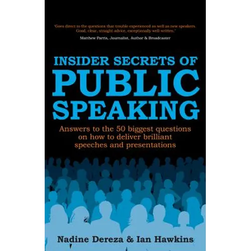 Insider Secrets of Public Speaking: Answers to the 50 Biggest Questions on How to Deliver Brilliant Speeches and Presentations