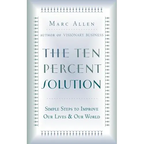 The Ten Percent Solution: Simple Steps to Improve Our Lives and Our World