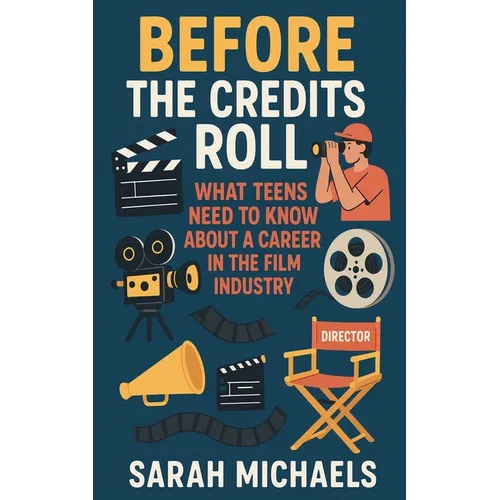 Before the Credits Roll: What Teens Need to Know About a Career In the Film Industry