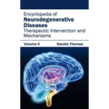 Encyclopedia of Neurodegenerative Diseases: Volume II (Therapeutic Intervention and Mechanisms)