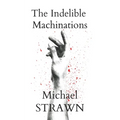 The Indelible Machinations