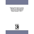 Progress of New York in a Century. 1776-1876. an Address Delivered Before the New York Historical Society. December 7, 1875 ...