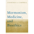 Mormonism, Medicine, and Bioethics