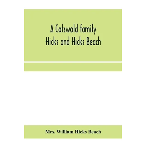 A Cotswold family: Hicks and Hicks Beach