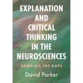 Explanation and Critical Thinking in the Neurosciences