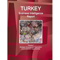 Turkey Business Intelligence Report Volume 1 Strategic Development Information and Investment Opportunities