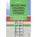 Protecting Children, Creating Citizens: Participatory Child Protection Practice in Norway and the United States