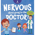 Nervous About Going To The Doctor: An Affirmation-Themed Children's Book To Help Kids (Ages 4-6) Overcome Medical Visit Jitters