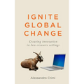 Ignite Global Change: Creating innovation in low-resource settings