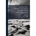 Eskimo Life. Translated by W. Archer. With Illustrations