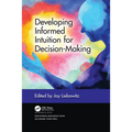 Developing Informed Intuition for Decision-Making
