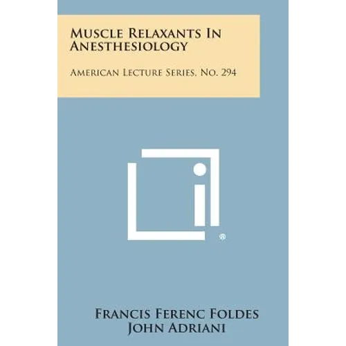Muscle Relaxants in Anesthesiology: American Lecture Series, No. 294