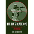 Cia's Black Ops: Covert Action, Foreign Policy, and Democracy