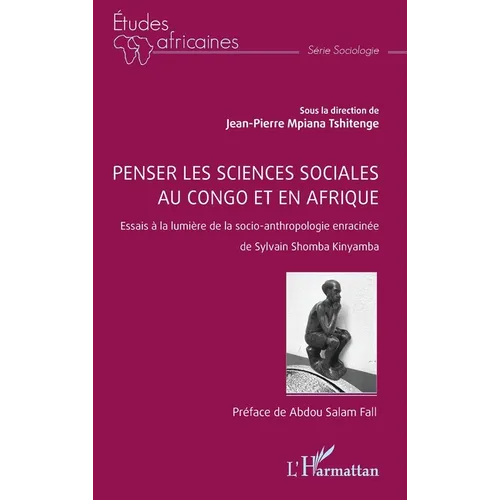 Penser les sciences sociales au Congo et en Afrique: Essais à la lumière de la socio-anthropologie enracinée de Sylvain Shomba Kinyamba