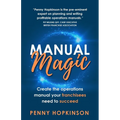 Manual Magic: Create the Operations Manual Your Franchisees Need to Succeed