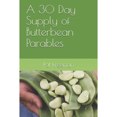 A 30 Day Supply of Butterbean Parables