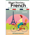 Short Stories in French for Beginners and Intermediate Learners A2-B1: French-English Parallel Text