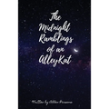 The Midnight Ramblings of an Alleykat: An Alleykats Poetry